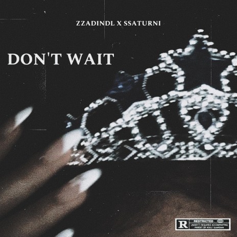 Don't Wait ft. ZZadindl | Boomplay Music