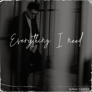 Everything I Need lyrics | Boomplay Music