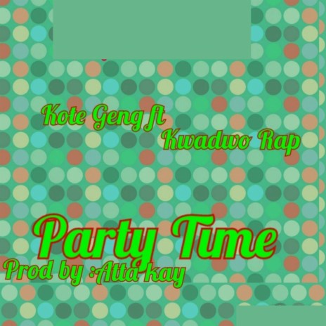 Party Time ft. Kwadwo Rap