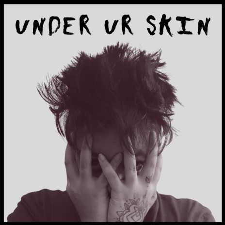 UNDER UR SKIN