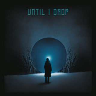 Until I Drop