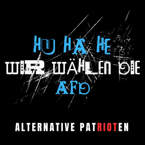 Hu ha he wir wählen die AfD