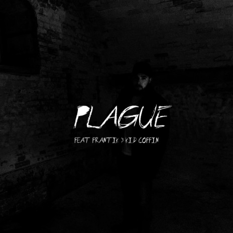 Plague (feat. Frantik & Kid Coffin) | Boomplay Music