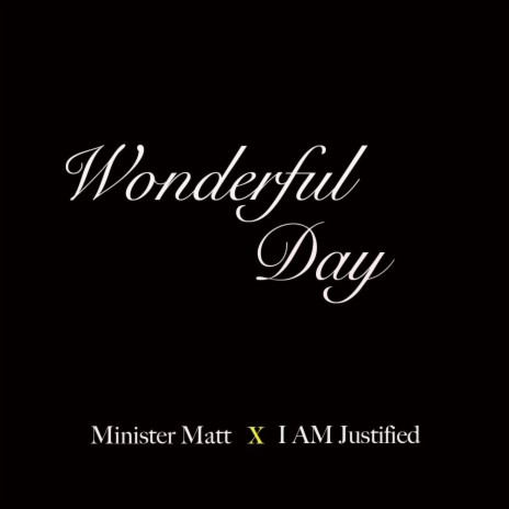 Wonderful Day (feat. I Am Justified) | Boomplay Music