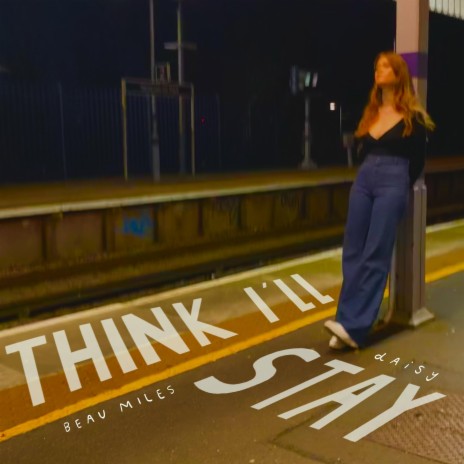 think i'll stay ft. Beau Miles | Boomplay Music