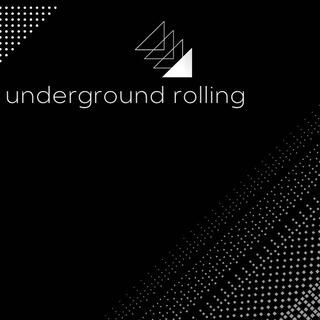 UNDERGROUND ROLLING