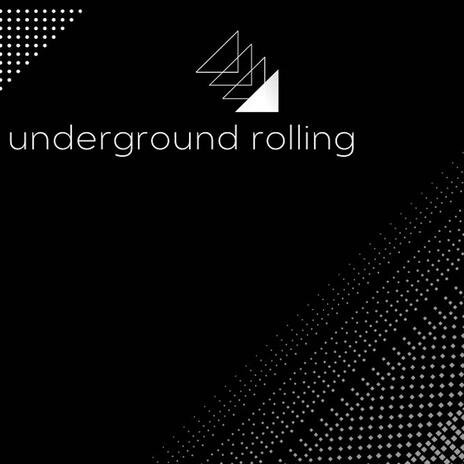 UNDERGROUND ROLLING | Boomplay Music