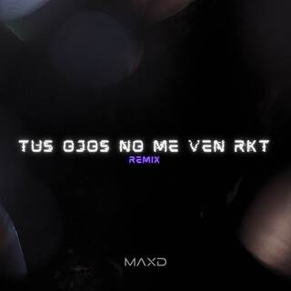 Tus ojos no me ven RKT (Remix)