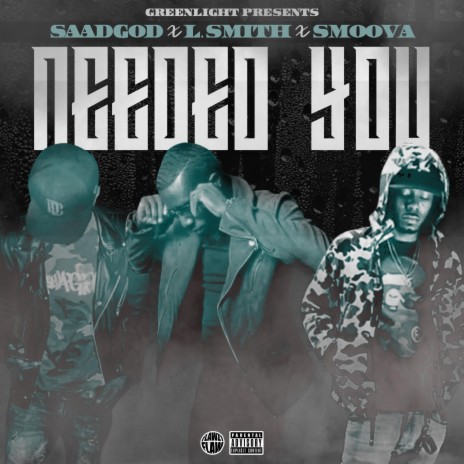 Needed You (feat. Saadgod & Smoova)