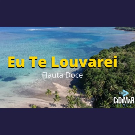 Eu Te Louvarei | Boomplay Music