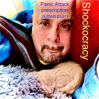 Panic Attack Prescription (kitten purr)