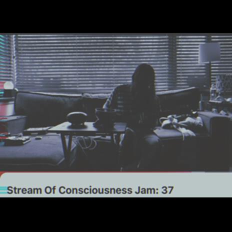 Stream Of Consciousness Jam 37 | Boomplay Music