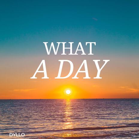 What A Day | Boomplay Music