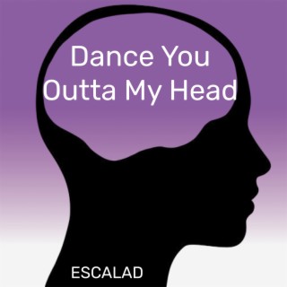 Dance You Outta My Head