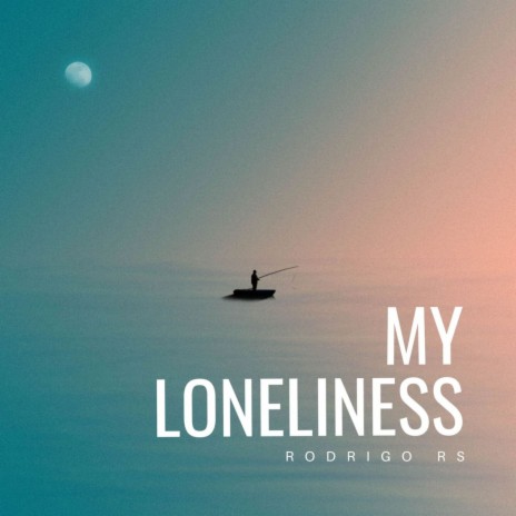 My Loneliness | Boomplay Music