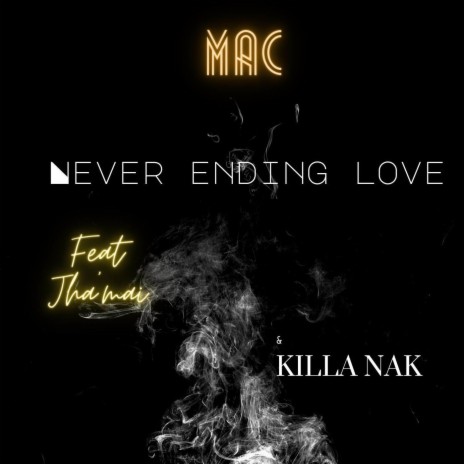 Never Ending Love ft. Killa Nak & Jha'mai | Boomplay Music