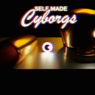 Self Made Cyborgs lyrics | Boomplay Music