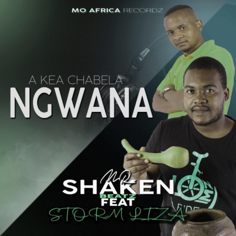 A KEA CHABELA NGWANA (mr shaken & storm liza Remix) ft. mr shaken & storm liza | Boomplay Music