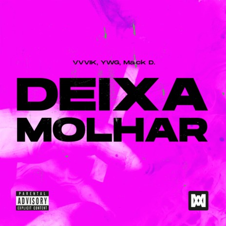 Deixa Molhar ft. YWG & Maick D. | Boomplay Music