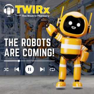 The Robots are Coming!! | TWIRx