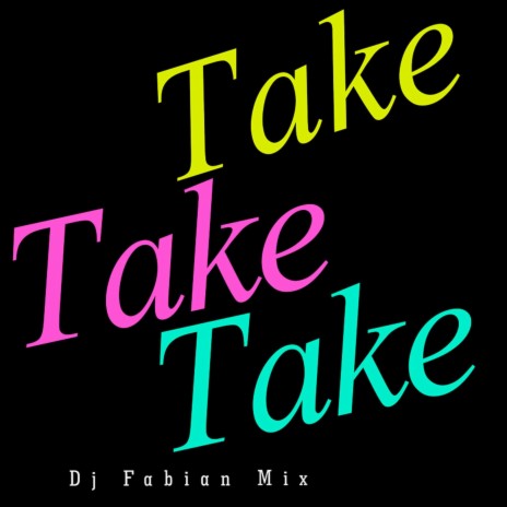 Take Take Take