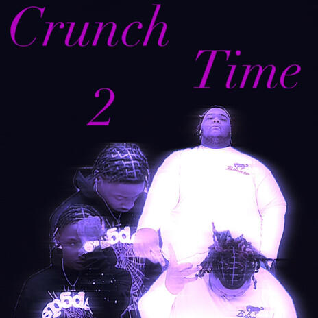 Crunch Time 2 ft. GTB D3 | Boomplay Music