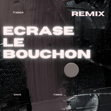 ECRASE LE BOUCHON | Boomplay Music