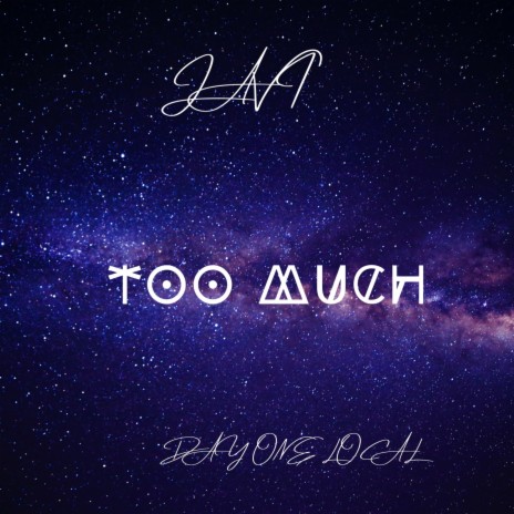 Too Much!!! (feat. Day One Local) | Boomplay Music