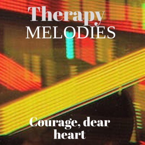 courage dear heart | Boomplay Music