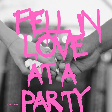 Fell in love at a party | Boomplay Music