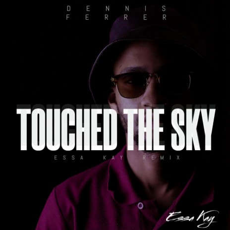 Essa Kaylin Touched The Sky ft. Dennis ferrer | Boomplay Music