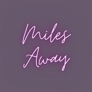 Miles Away