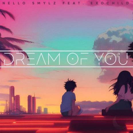 Dream Of You ft. Nello Smylz | Boomplay Music