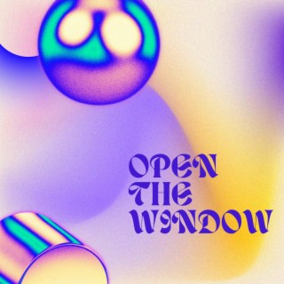 OPEN THE WINDOW