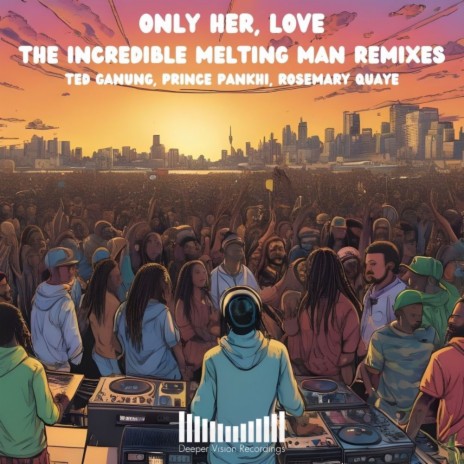 Only Her, Love (The Incredible Melting Man Remix) ft. Prince Pankhi & Rosemary Quaye