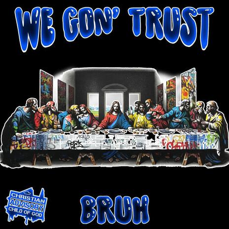 We Gon Trust | Boomplay Music