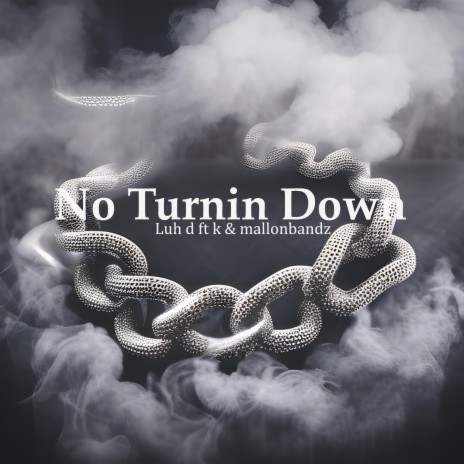 No Turnin Down ft. Luh D & Kendall | Boomplay Music