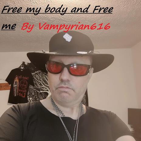 Free my body and Free me | Boomplay Music