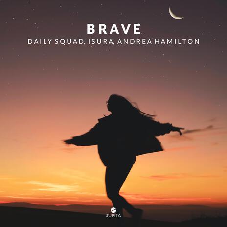 Brave ft. rohanvrm & Andrea Hamilton