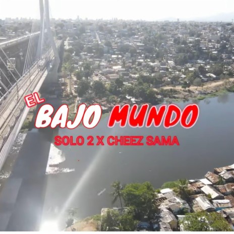 Bajo Mundo (feat. Cheez Sama) | Boomplay Music