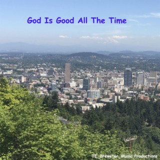 God Is Good All The Time lyrics | Boomplay Music