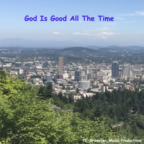 God Is Good All The Time | Boomplay Music