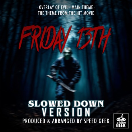 Overlay Of Evil - Main Theme (From Friday 13th) (Slowed Down Version) | Boomplay Music