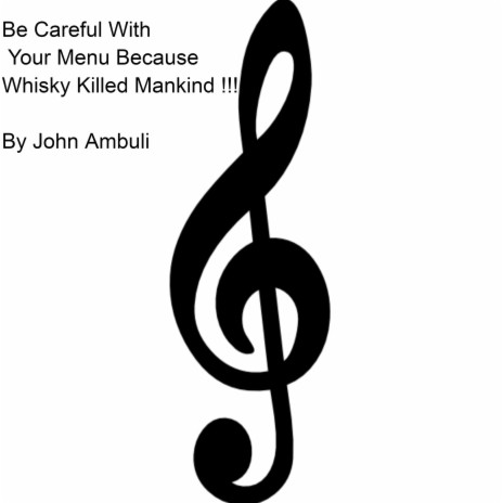 Be Careful With Your Menu Because Whisky Killed Mankind !!! | Boomplay Music