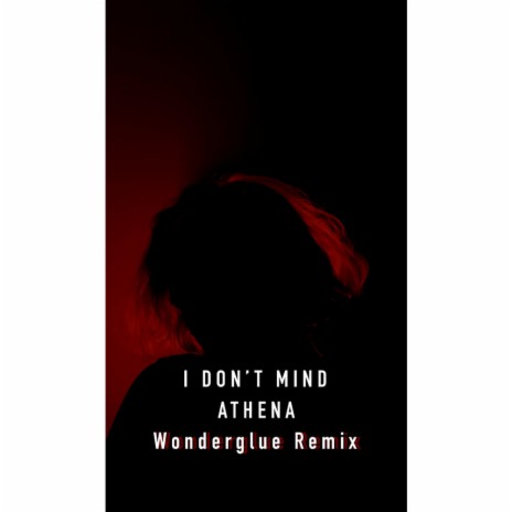 I Don't Mind (feat. Wonderglue) (Remix)