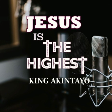 Jesus Is the Highest (Acapella)
