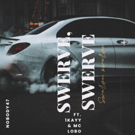 Swerve ft. 1Kayy & MC LOBO | Boomplay Music