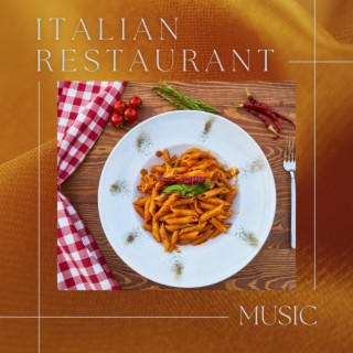 Italian Restaurant Music: Guitar Songs for Pizzerias, Trattorias, Classy Wine Shops