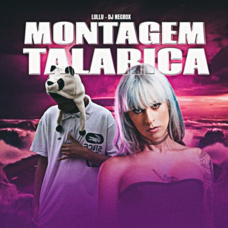 Montagem Talarica ft. DJ NEGROX | Boomplay Music