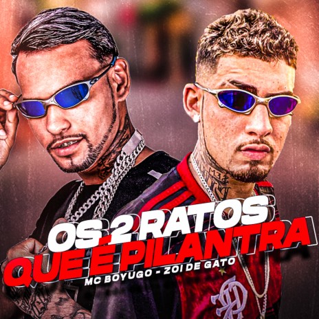 Os 2 Ratos Que É Pilantra ft. mc boyugo | Boomplay Music